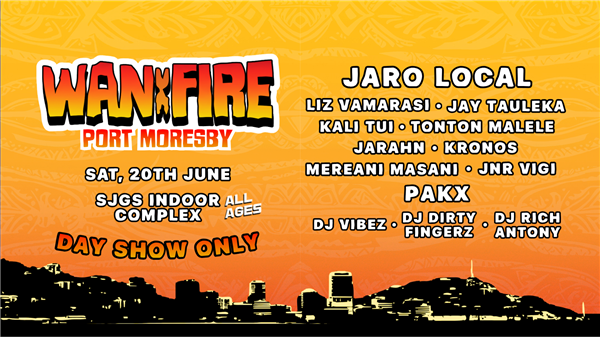 Wan Fire Music Festival - Port Moresby (Day Show ONLY)